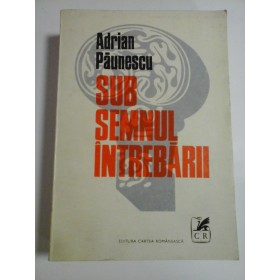 SUB SEMNUL INTREBARII - ADRIAN PAUNESCU